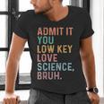 Admit It You Low Key Love Science Bruh Scientist Teacher Men's V-Neck T-Shirt, Science Teacher Shirts, gift for family, gift for coworker Admit It You Low Key Love Science Bruh Scientist Teacher Men's V-Neck T-Shirt, Science Teacher Shirts, gift for family, gift for coworker