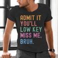 Admit It You'Ll Low Key Miss Me Bruh Women Men Teacher Men's V-Neck T-Shirt, gift for family, gift for coworker Admit It You'Ll Low Key Miss Me Bruh Women Men Teacher Men's V-Neck T-Shirt, gift for family, gift for coworker