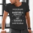 Art Teacher Christmas Xmas Never Dreamed Marrying Men's V-Neck T-Shirt, gift for family, gift for coworker
