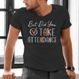 But Did You Take Attendance-Teacher School Secretary Team Men's V-Neck T-Shirt, gift for family, gift for coworker But Did You Take Attendance-Teacher School Secretary Team Men's V-Neck T-Shirt, gift for family, gift for coworker