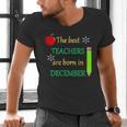 THE BEST TEACHERS ARE BORN IN DECEMBER Men's V-Neck T-Shirt, gift for family, gift for coworker THE BEST TEACHERS ARE BORN IN DECEMBER Men's V-Neck T-Shirt, gift for family, gift for coworker