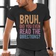 Bruh Did You Even Read The Directions Bruh Teacher For Men Women Men's V-Neck T-Shirt, gift for family, gift for coworker Bruh Did You Even Read The Directions Bruh Teacher For Men Women Men's V-Neck T-Shirt, gift for family, gift for coworker