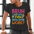 Bruh Did You Even Show Your Work Humorous Math Teacher Men's V-Neck T-Shirt, gift for family, gift for coworker Bruh Did You Even Show Your Work Humorous Math Teacher Men's V-Neck T-Shirt, gift for family, gift for coworker