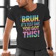 Bruh It's Test Day You Got This Funny Teacher Men's V-Neck T-Shirt, gift for family, gift for coworker