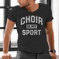 Choir Is My Sport Quote Choir Teacher Men's V-Neck T-Shirt, gift for family, gift for coworker Choir Is My Sport Quote Choir Teacher Men's V-Neck T-Shirt, gift for family, gift for coworker