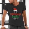 Is It Christmas Break Yet Teacher Xmas Winter Saying Men's V-Neck T-Shirt, gift for family, gift for coworker