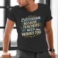 Custodian Because Teachers Need Heroes Too School Janitor Men's V-Neck T-Shirt, gift for family, gift for coworker Custodian Because Teachers Need Heroes Too School Janitor Men's V-Neck T-Shirt, gift for family, gift for coworker