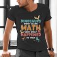 Dinosaurs Didn't Learn Math Mathematics Math Teacher Men's V-Neck T-Shirt, gift for family, gift for coworker Dinosaurs Didn't Learn Math Mathematics Math Teacher Men's V-Neck T-Shirt, gift for family, gift for coworker