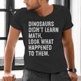 Dinosaurs Didn't Learn Math Math Teacher Men's V-Neck T-Shirt, gift for family, gift for coworker Dinosaurs Didn't Learn Math Math Teacher Men's V-Neck T-Shirt, gift for family, gift for coworker