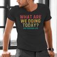 What Are We Doing Today PE Teacher Life Men's V-Neck T-Shirt, Pe Teacher Shirts, gift for family, gift for coworker What Are We Doing Today PE Teacher Life Men's V-Neck T-Shirt, Pe Teacher Shirts, gift for family, gift for coworker