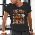 I Don't Need A Costume I'm Math Teacher Costume Halloween Men Women Men's V-Neck T-Shirt, gift for family, gift for coworker