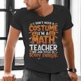 I Don't Need a Costume I'm a Math Teacher Retro Halloween Men's V-Neck T-Shirt, gift for family, gift for coworker I Don't Need a Costume I'm a Math Teacher Retro Halloween Men's V-Neck T-Shirt, gift for family, gift for coworker