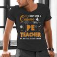 I Don't Need A Costume I'm A Pe Teacher Halloween Men Women Men's V-Neck T-Shirt, Pe Teacher Shirts, gift for family, gift for coworker