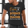 I Don't Need A Costume I'm A Science Teacher Halloween For Men Women Men's V-Neck T-Shirt, Science Teacher Shirts, gift for family, gift for coworker
