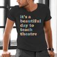 Drama Theater Theatre Teacher Beautiful Day To Teach Cute Men's V-Neck T-Shirt, gift for family, gift for coworker Drama Theater Theatre Teacher Beautiful Day To Teach Cute Men's V-Neck T-Shirt, gift for family, gift for coworker