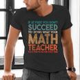If At First You Don't Succeed Try Doing Math Teacher Men's V-Neck T-Shirt, gift for family, gift for coworker If At First You Don't Succeed Try Doing Math Teacher Men's V-Neck T-Shirt, gift for family, gift for coworker