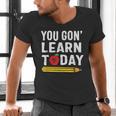 You Gon' Learn Today First Day Of School Teacher Men Women Kids Men's V-Neck T-Shirt, gift for family, gift for coworker