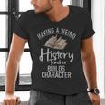 Having a Weird History Teacher Builds Character History Men's V-Neck T-Shirt, History Teacher Shirts, gift for family, gift for coworker Having a Weird History Teacher Builds Character History Men's V-Neck T-Shirt, History Teacher Shirts, gift for family, gift for coworker