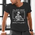 I'Ll Just Wait Until It's Quiet Teacher Meme Skeleton For Men Women Men's V-Neck T-Shirt, gift for family, gift for coworker I'Ll Just Wait Until It's Quiet Teacher Meme Skeleton For Men Women Men's V-Neck T-Shirt, gift for family, gift for coworker