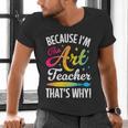 Because I'm The Art Teacher That's Why Artists Men Women Men's V-Neck T-Shirt, gift for family, gift for coworker Because I'm The Art Teacher That's Why Artists Men Women Men's V-Neck T-Shirt, gift for family, gift for coworker
