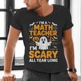 I'm A Math Teacher I'm Scary All Year Long Spooky Halloween Men's V-Neck T-Shirt, gift for family, gift for coworker I'm A Math Teacher I'm Scary All Year Long Spooky Halloween Men's V-Neck T-Shirt, gift for family, gift for coworker