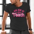 My Job Is Teach Pink Retro Female Teacher Life Women Men's V-Neck T-Shirt, gift for family, gift for coworker My Job Is Teach Pink Retro Female Teacher Life Women Men's V-Neck T-Shirt, gift for family, gift for coworker