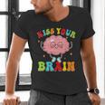 Kiss Your Brain Calm Mindset Teacher Kids Boys Girls Women Men's V-Neck T-Shirt, gift for family, gift for coworker Kiss Your Brain Calm Mindset Teacher Kids Boys Girls Women Men's V-Neck T-Shirt, gift for family, gift for coworker