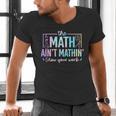 The Math Ain't Mathin Math Teacher Men's V-Neck T-Shirt, gift for family, gift for coworker The Math Ain't Mathin Math Teacher Men's V-Neck T-Shirt, gift for family, gift for coworker