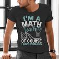 Im A Math Teacher Of Course I Have Problems Teacher Men's V-Neck T-Shirt, gift for family, gift for coworker Im A Math Teacher Of Course I Have Problems Teacher Men's V-Neck T-Shirt, gift for family, gift for coworker