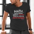 Math Teachers Aren't Mean Men's V-Neck T-Shirt, gift for family, gift for coworker Math Teachers Aren't Mean Men's V-Neck T-Shirt, gift for family, gift for coworker