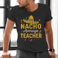 Nacho Average Teacher Cinco De Mayo Teacher Fiesta Men's V-Neck T-Shirt, gift for family, gift for coworker Nacho Average Teacher Cinco De Mayo Teacher Fiesta Men's V-Neck T-Shirt, gift for family, gift for coworker