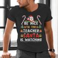 Be Nice To The Teacher Santa Is Watching Christmas Men's V-Neck T-Shirt, gift for family, gift for coworker Be Nice To The Teacher Santa Is Watching Christmas Men's V-Neck T-Shirt, gift for family, gift for coworker