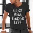 Nicest Mean Teacher Ever Teacher For Men Women Men's V-Neck T-Shirt, gift for family, gift for coworker Nicest Mean Teacher Ever Teacher For Men Women Men's V-Neck T-Shirt, gift for family, gift for coworker