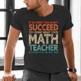 If You Have No Success At First Try It With a Fun Maths Teacher Men's V-Neck T-Shirt, gift for family, gift for coworker If You Have No Success At First Try It With a Fun Maths Teacher Men's V-Neck T-Shirt, gift for family, gift for coworker