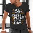 PE School Gym Teacher PE The Bests Part Of The Day Men's V-Neck T-Shirt, Pe Teacher Shirts, gift for family, gift for coworker