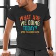 PE Teacher Life What Are We Doing Today Men Women Men's V-Neck T-Shirt, Pe Teacher Shirts, gift for family, gift for coworker PE Teacher Life What Are We Doing Today Men Women Men's V-Neck T-Shirt, Pe Teacher Shirts, gift for family, gift for coworker