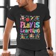Play Is Learning Educational Teacher Women Men's V-Neck T-Shirt, gift for family, gift for coworker Play Is Learning Educational Teacher Women Men's V-Neck T-Shirt, gift for family, gift for coworker