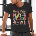 Play Is Learning Teacher First Day Of School Back To School Men's V-Neck T-Shirt, gift for family, gift for coworker