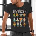 Reading Teacher How To Become a Better Reader Book Lover Fun Men's V-Neck T-Shirt, gift for family, gift for coworker Reading Teacher How To Become a Better Reader Book Lover Fun Men's V-Neck T-Shirt, gift for family, gift for coworker