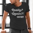 Really Again History History Teacher Saying T-Shirt Men's V-Neck T-Shirt, History Teacher Shirts, gift for family, gift for coworker