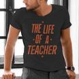 School Teachers Day The Life Of A Teacher Teaching Men's V-Neck T-Shirt, gift for family, gift for coworker School Teachers Day The Life Of A Teacher Teaching Men's V-Neck T-Shirt, gift for family, gift for coworker