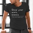 Show Your Work Thanks Math Teacher Men's V-Neck T-Shirt, gift for family, gift for coworker Show Your Work Thanks Math Teacher Men's V-Neck T-Shirt, gift for family, gift for coworker