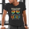 Teach I Thought You Said Beach Teacher Summer Vacation Men's V-Neck T-Shirt, gift for family, gift for coworker Teach I Thought You Said Beach Teacher Summer Vacation Men's V-Neck T-Shirt, gift for family, gift for coworker