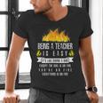 Being a Teacher Is Easy Everything Is On Fire T-Shirt For Men Women Kids Men's V-Neck T-Shirt, gift for family, gift for coworker Being a Teacher Is Easy Everything Is On Fire T-Shirt For Men Women Kids Men's V-Neck T-Shirt, gift for family, gift for coworker