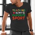 Teacher Is My Favorite Sport Teacher Teaching Lover Men's V-Neck T-Shirt, gift for family, gift for coworker Teacher Is My Favorite Sport Teacher Teaching Lover Men's V-Neck T-Shirt, gift for family, gift for coworker