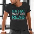 Teacher T Shirts Ha Ha Made You Read Shirt Men's V-Neck T-Shirt, gift for family, gift for coworker Teacher T Shirts Ha Ha Made You Read Shirt Men's V-Neck T-Shirt, gift for family, gift for coworker