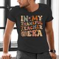 In My Thankful Teacher Era Cute Groovy Thanksgiving Teacher Men's V-Neck T-Shirt, Groovy Teacher Shirts, gift for family, gift for coworker