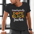 Unapologetic Dope Teacher African American Melanin Men's V-Neck T-Shirt, gift for family, gift for coworker