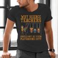 Why Science Teachers Not Given Playground Duty Men Women Men's V-Neck T-Shirt, Science Teacher Shirts, gift for family, gift for coworker
