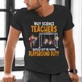 Why Science Teachers Should Not Be Given Playground Duty For Men Women Men's V-Neck T-Shirt, Science Teacher Shirts, gift for family, gift for coworker Why Science Teachers Should Not Be Given Playground Duty For Men Women Men's V-Neck T-Shirt, Science Teacher Shirts, gift for family, gift for coworker